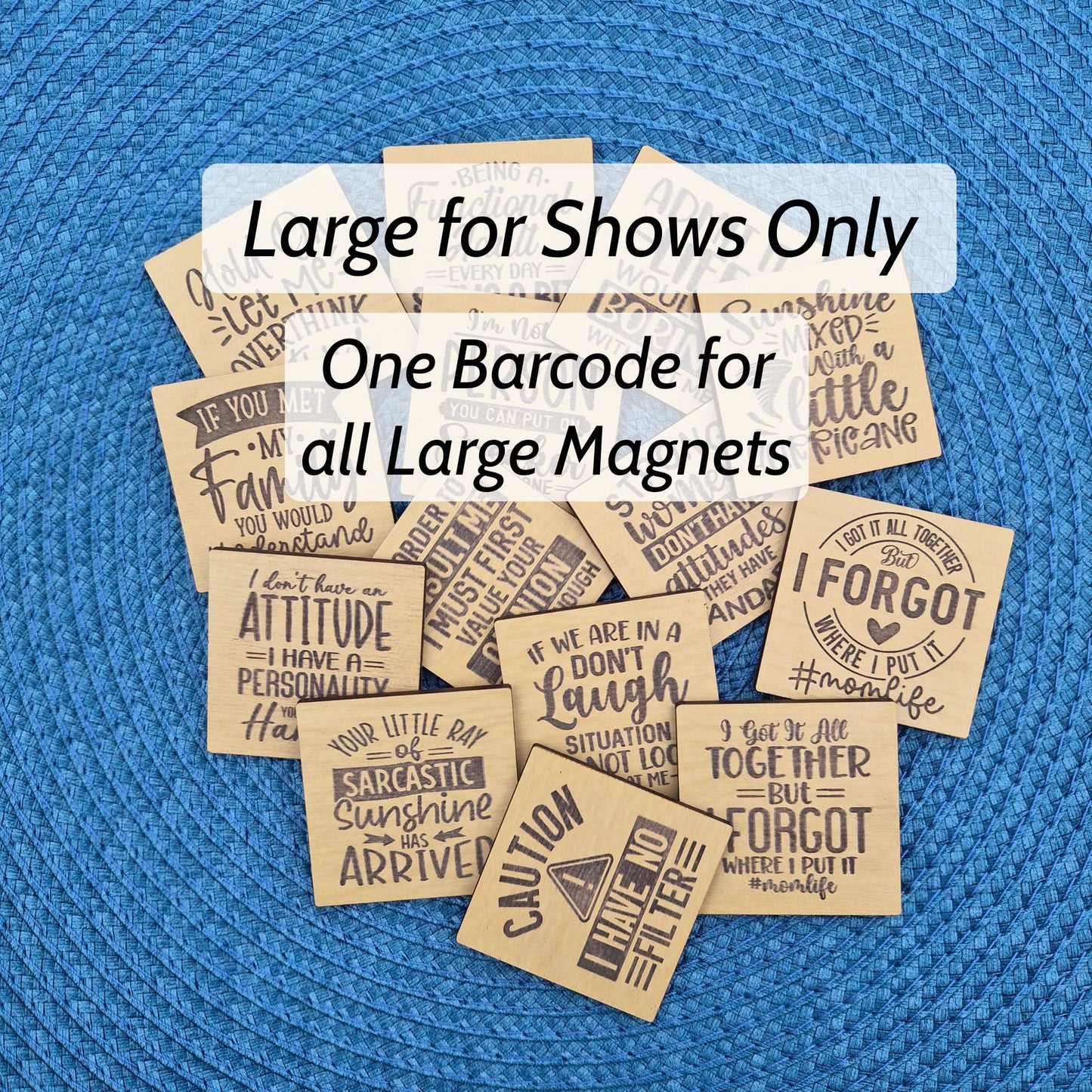 Fridge Magnets LARGE 1 Layer - Grouped for Shows under the same Barcode