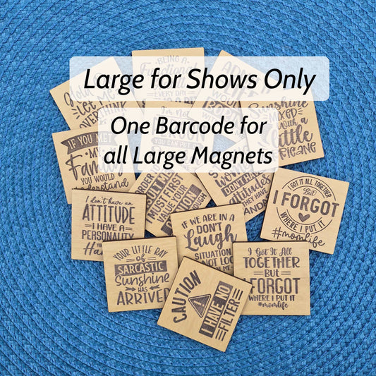Fridge Magnets LARGE 1 Layer - Grouped for Shows under the same Barcode