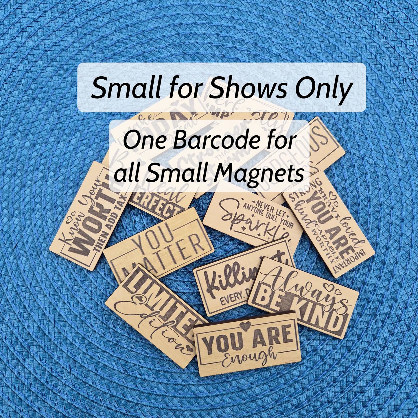 Fridge Magnets SMALL 1 Layer - Grouped for Shows under the same Barcode